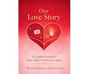 Our Love Story: Un journal guidé pour renforcer la communication, créer des souvenirs et écrire votre histoire d’amour