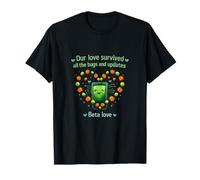 Our Love Survived Bugs and Updates Beta Love T-Shirt