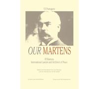 Our Martens: F. F. Martens : International Lawyer and Architect of Peace