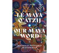 Our Maya Word: Poetics of Resistance in Guatemala