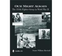 Our Might Always: The 355th Fighter Group in World War II