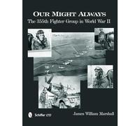 Our Might Always: The 355th Fighter Group in World War II