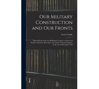 Our Military Construction And Our Fronts; Report Read At The 7th All-Russian Congress Of Soviets Of Workers, Peasants, Red Army And Labour Cossacks Deputies On The 7th Of December 1919