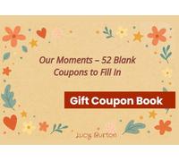 Our Moments - 52 Blank Coupons to Fill In: Personalized gift vouchers for couples, friends, family, and special occasions