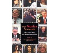 Our Monica, Ourselves: The Clinton Affair And The National Interest