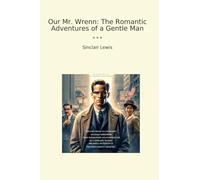 Our Mr. Wrenn: The Romantic Adventures of a Gentle Man