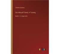 Our Mutual Friend A TurningBook 4 in large print - Charles Dickens - BoD Third Party Titles - Livre en Anglais Charles DickensCharles Dickens (Auteur)