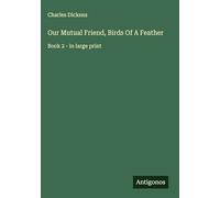 Our Mutual Friend, Birds Of A Feather: Book 2 - in large print