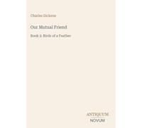 Our Mutual Friend: Book 2: Birds of a Feather