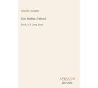 Our Mutual Friend: Book 3: A Long Lane