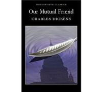 Our Mutual Friend by Charles Dickens Charles Dickens (Auteur)