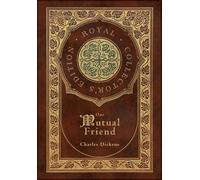 Our Mutual Friend (Royal Collector's Edition) (Case Laminate Hardcover With Jacket)