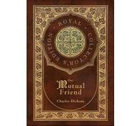 Our Mutual Friend Royal Collectors Edition Case Laminate Hardcover with Jacket - Charles Dickens - Engage Books - Livre en Anglais - Hardback Charles DickensCharles Dickens (Auteur)