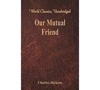 Our Mutual Friend (World Classics, Unabridged)