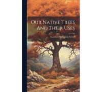 Our Native Trees And Their Uses