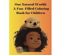 Our Natural World: A Fun-Filled Coloring Book For Children Vol. Ii: 2