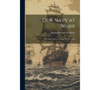 Our Navy At Work: The Yankee Fleet In French Waters As Seen