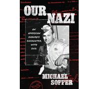 Our Nazi: An American Suburb’s Encounter With Evil