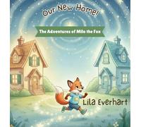 Our New Home! A Moving Story Book for Kids: A Heartwarming Picture Book About Helping Toddlers and Young Children Feel Safe and Supported During the Big Move to a New House