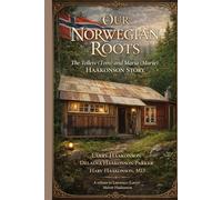 Our Norwegian Roots: The Tolleiv (Tom) and Maria (Marie) HAAKONSON STORY