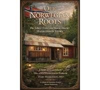 Our Norwegian Roots: The Tolleiv (Tom) and Maria (Marie) Haakonson Story