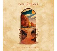 Our Oceans - Our Oceans - Right Here, Right Now