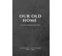 Our Old Home (illustrated): A Series of English Sketches