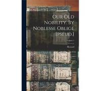 Our Old Nobility. By Noblesse Oblige pseud. Volume 1 - Howard 18391915 Evans - Creative Media Partners LLC - Livre en Anglais Howard 18391915 EvansHoward 18391915 Evans (Auteur)