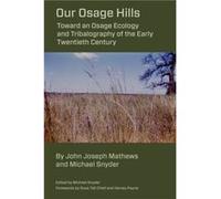 Our Osage Hills Michael Snyder John Joseph Mathews (Auteur)