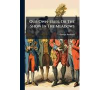 Our Own-eries, Or The Show In The Meadows