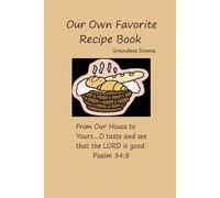 Our Own Favorite Recipe Book: From Our House to Yours