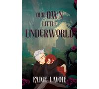Our Own Little Underworld