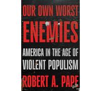 Our Own Worst Enemies: America and the Age of Violent Populism