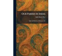 Our Parish in India: Lights and Shadows of Missionary Life