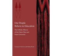 Our People Believe in Education The Unlikely Alliance of the Miami Tribe and Miami University - Cameron M. Shriver - University of Nebraska Press - ebook (ePub) - Livre