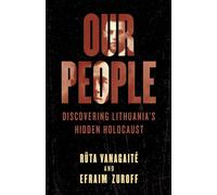 Our People: Discovering Lithuania's Hidden Holocaust