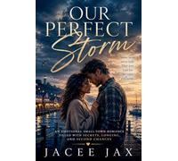 Our Perfect Storm: An Emotional Small-Town Romance Filled With Secrets, Longing, and Second Chances