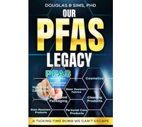 Our PFAS Legacy: A Ticking Time Bomb We Can't Escape