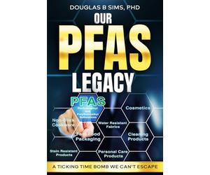 Our PFAS Legacy: A Ticking Time Bomb We Can't Escape