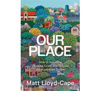 Our Place How to Solve the Housing Crisis and Rebuild the Australian Dream - Matt Lloyd-Cape - La Trobe University Press - ebook (ePub) - Livre