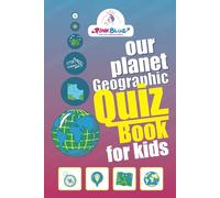 Our planet, geographic, Quiz book for kids: Test Your Knowledge - (Games and Quiz) - Join the curious world
