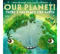 Our Planet Theres No Place Like Earth by Stacy McAnulty Stacy McAnulty (Auteur)