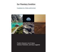 Our Planetary Condition Foundations for a Politics with the Earth - Frederic Hanusch - The MIT Press - ebook (ePub) - Livre
