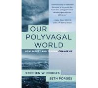 Our Polyvagal World: How Safety and Trauma Change Us by Porges, Stephen W. NEUF