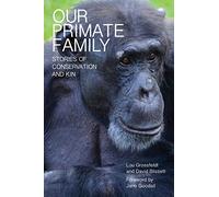 Our Primate Family: Stories of Conservation and Kin
