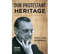 Our Protestant Heritage: A Series of Sermons