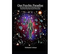 Our Psychic Paradise: The Mystery That The Lost Paradise Is Only A Conversion From Macrocosm To Microcosm