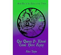 Our Queen & Elves Come Here Anon: Book One of the Return of the Tribes