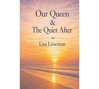 OUR QUEEN & THE QUIET AFTER: Poems on Grief, Love, and Remembering Mum