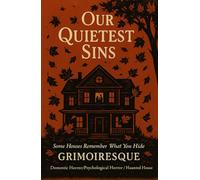 Our Quietest Sins: Some Houses Remember What You Hide